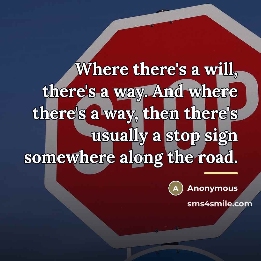 “Where there's a will, there's a way. And where there's…” quote by Anonymous