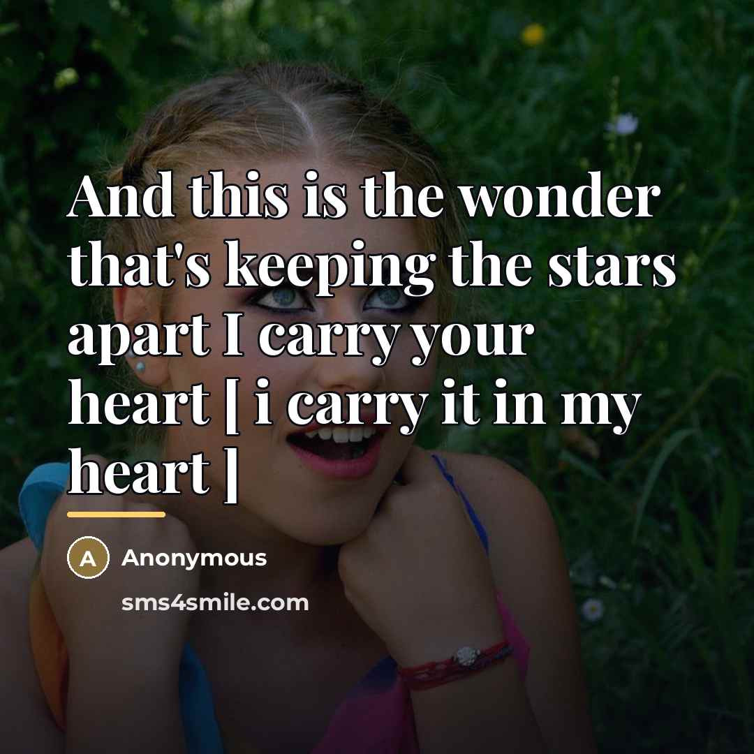 “And this is the wonder that's keeping the stars apart…” quote by Anonymous