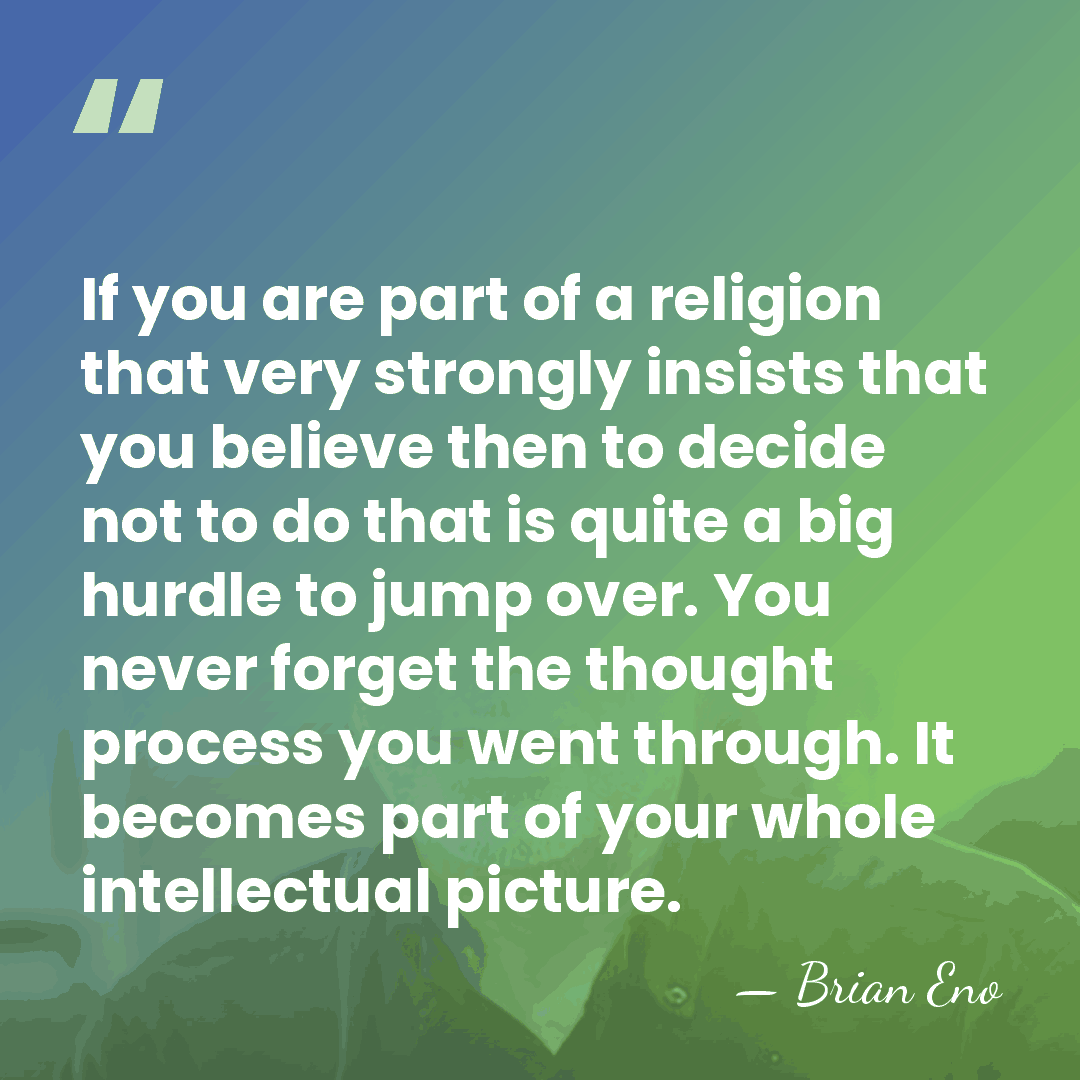 If you are part of a religion that very strongly insists that&hellip; - Brian Eno