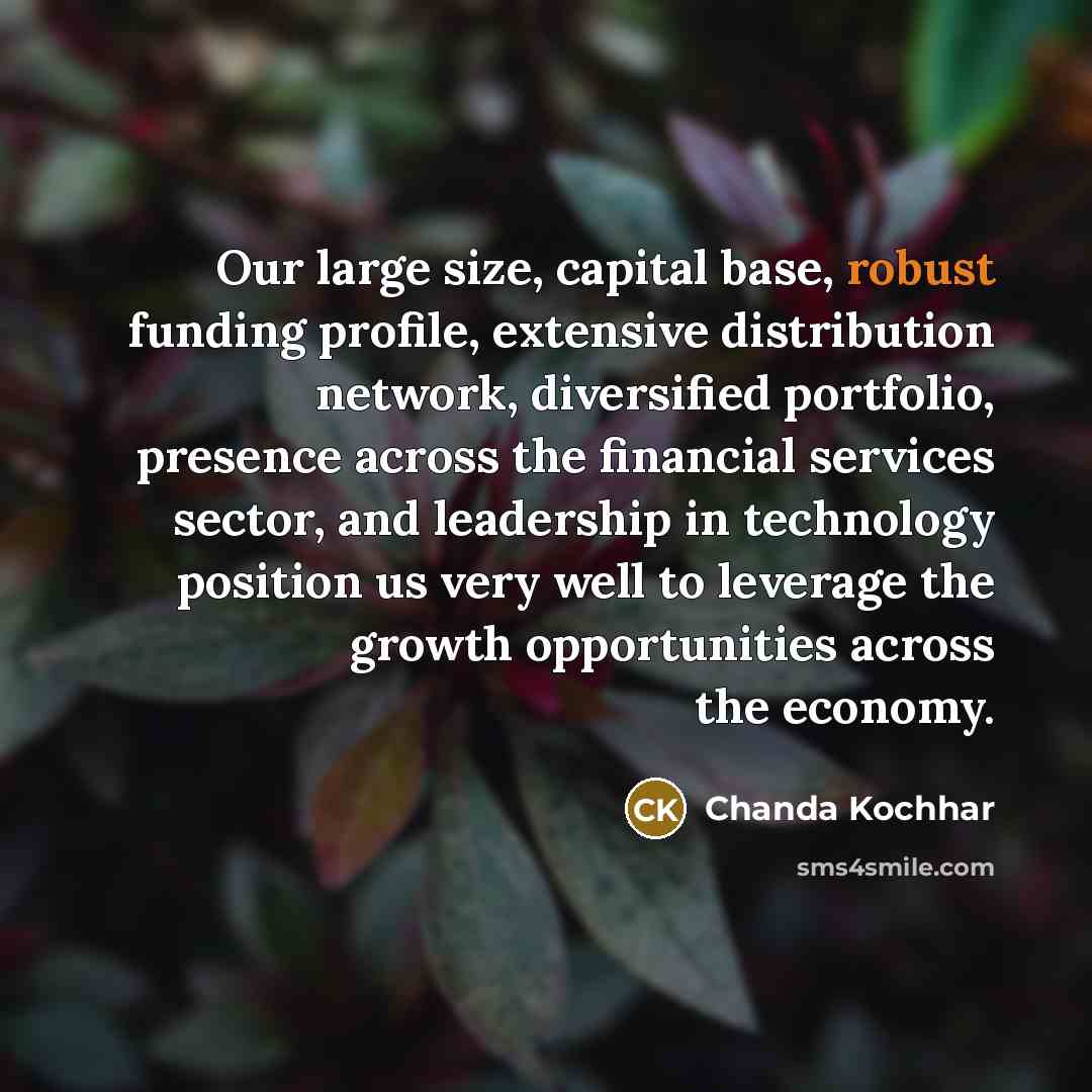 “Our large size, capital base, robust funding profile, extensive distribution…” quote by Chanda Kochhar