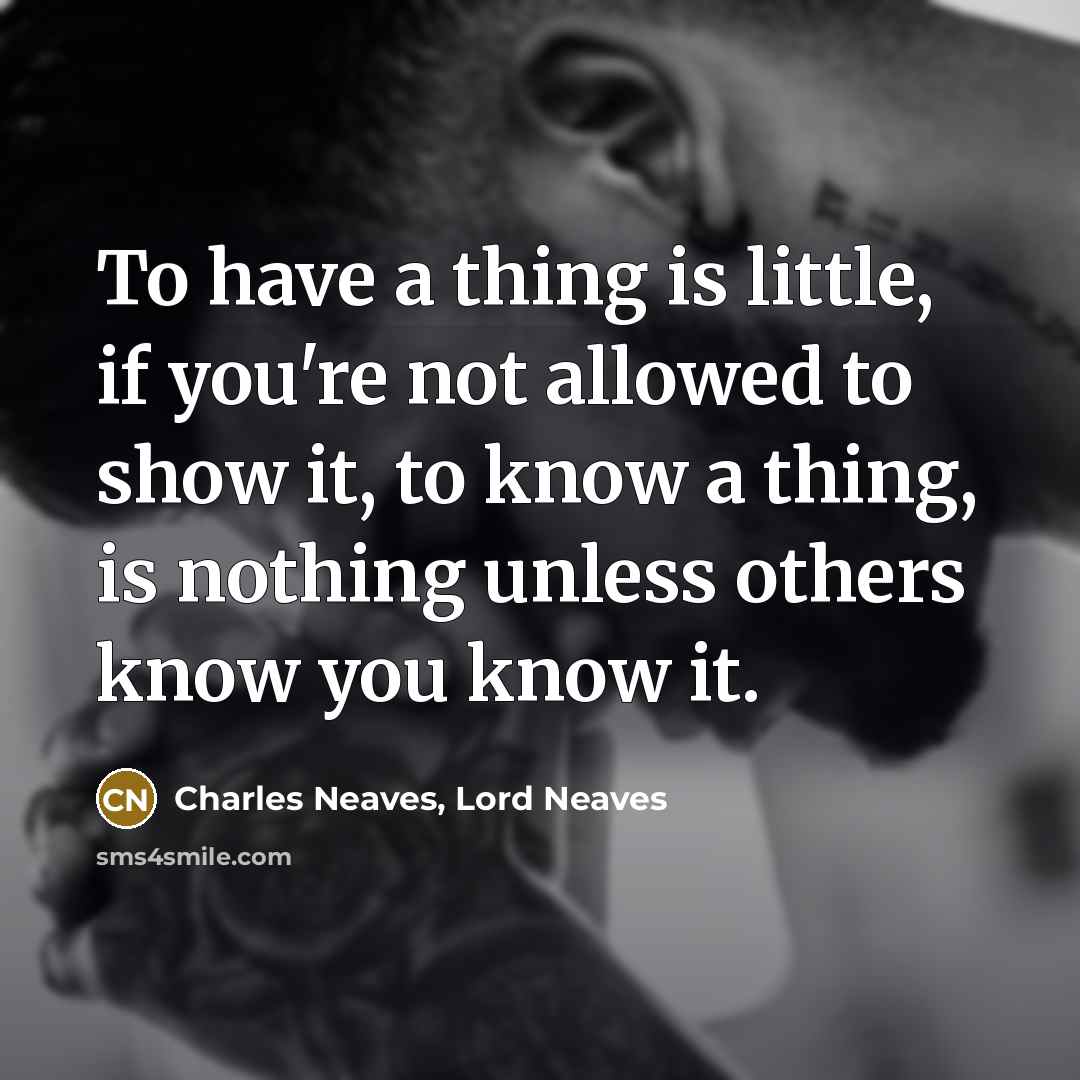 “To have a thing is little, if you're not allowed…” quote by Charles Neaves, Lord Neaves