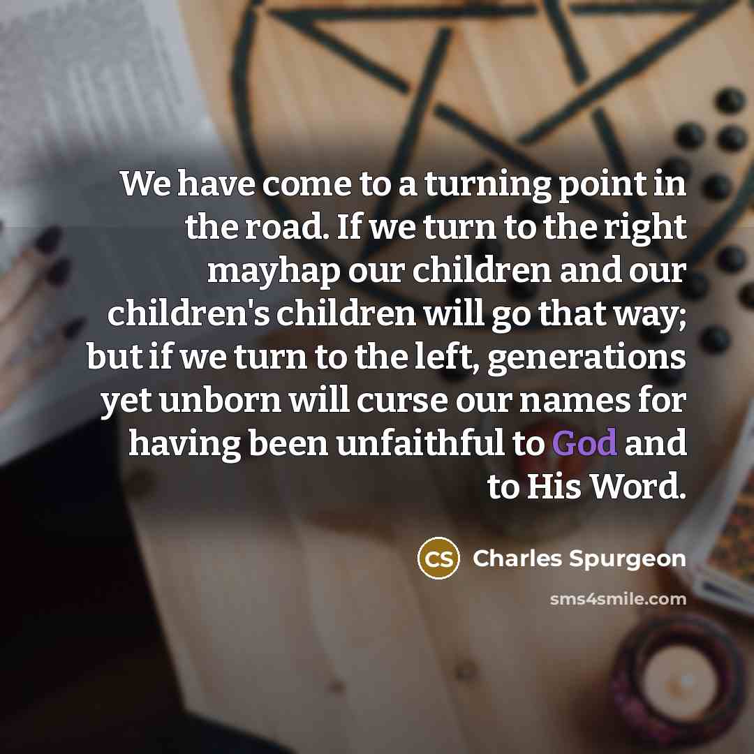 “We have come to a turning point in the road.…” quote by Charles Spurgeon