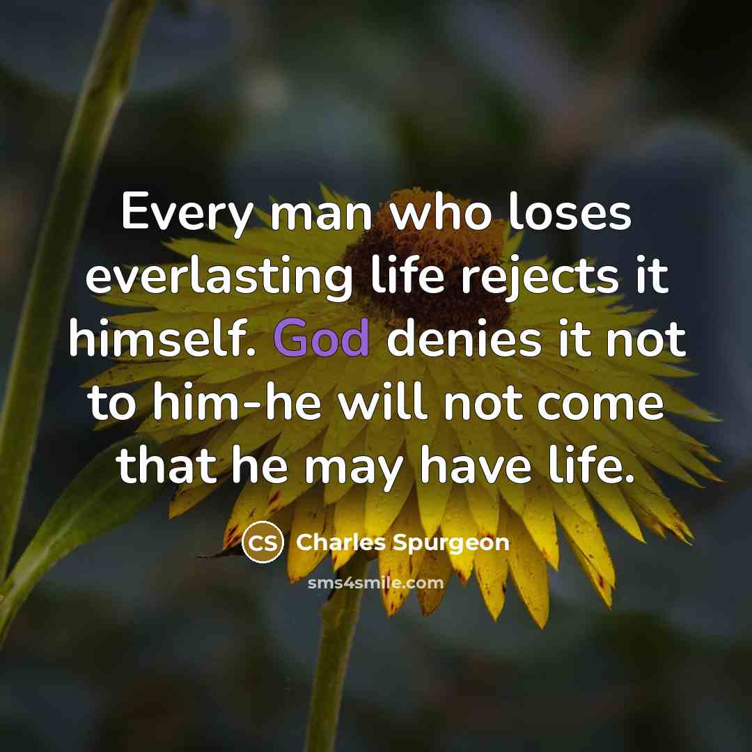 “Every man who loses everlasting life rejects it himself. God…” quote by Charles Spurgeon