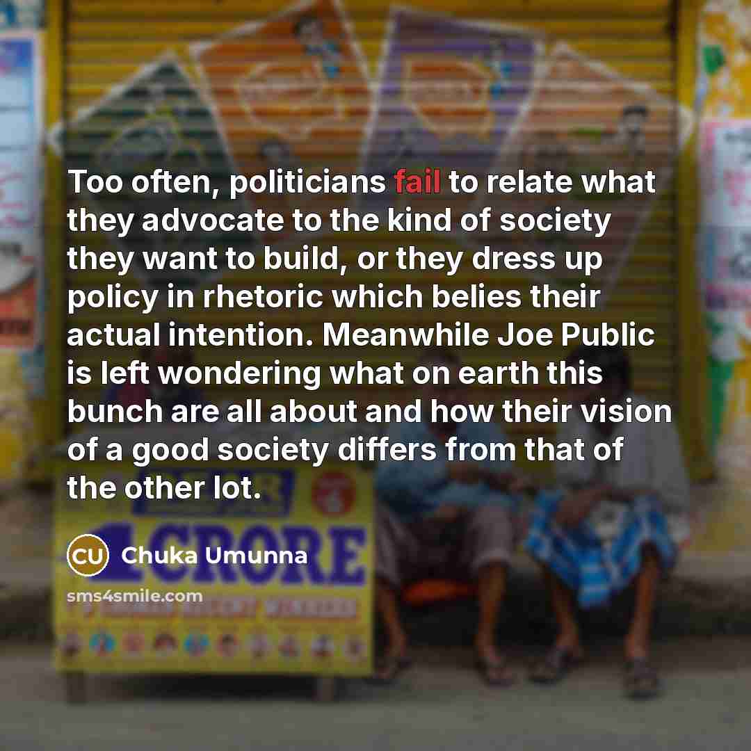 “Too often, politicians fail to relate what they advocate to…” quote by Chuka Umunna