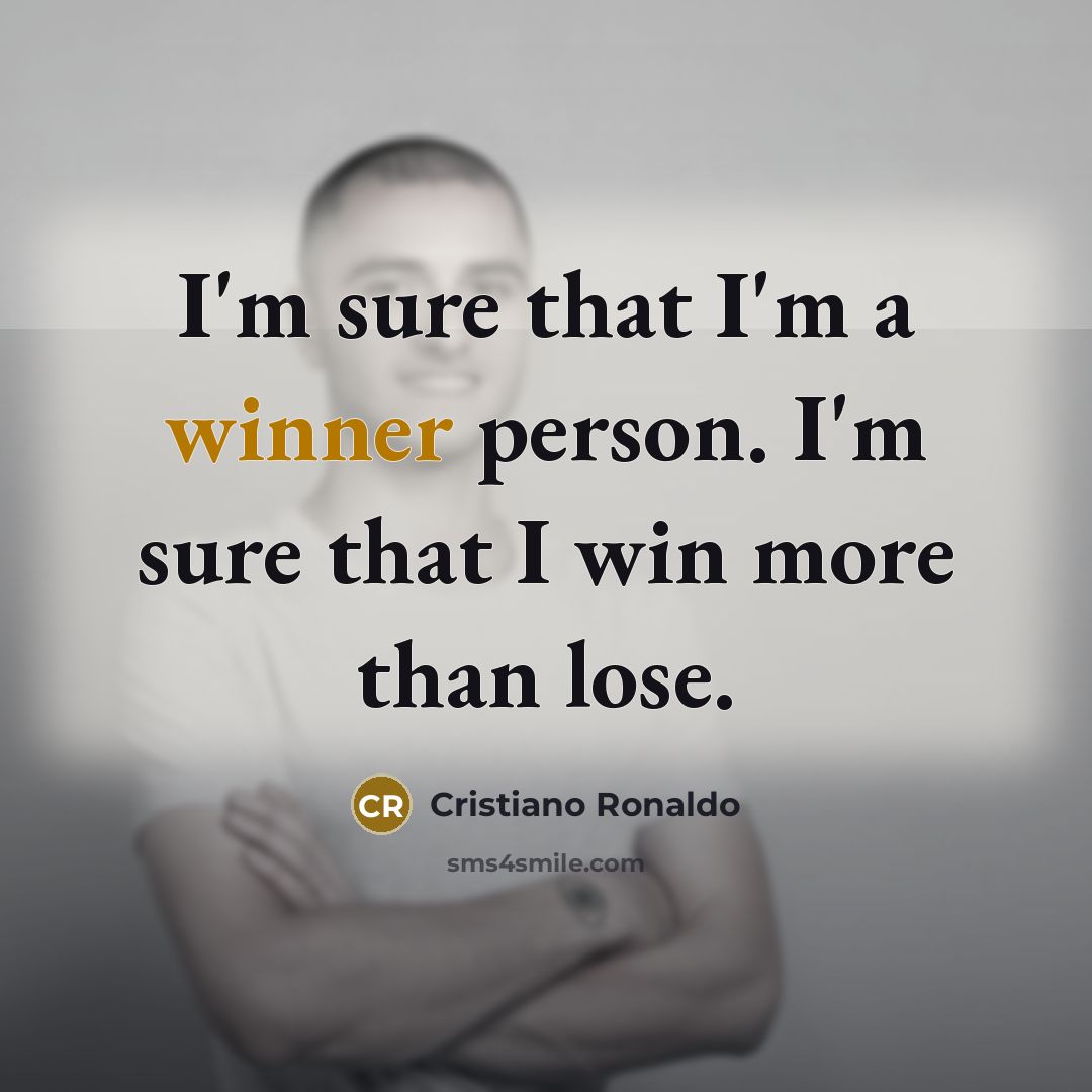 “I'm sure that I'm a winner person. I'm sure that…” quote by Cristiano Ronaldo