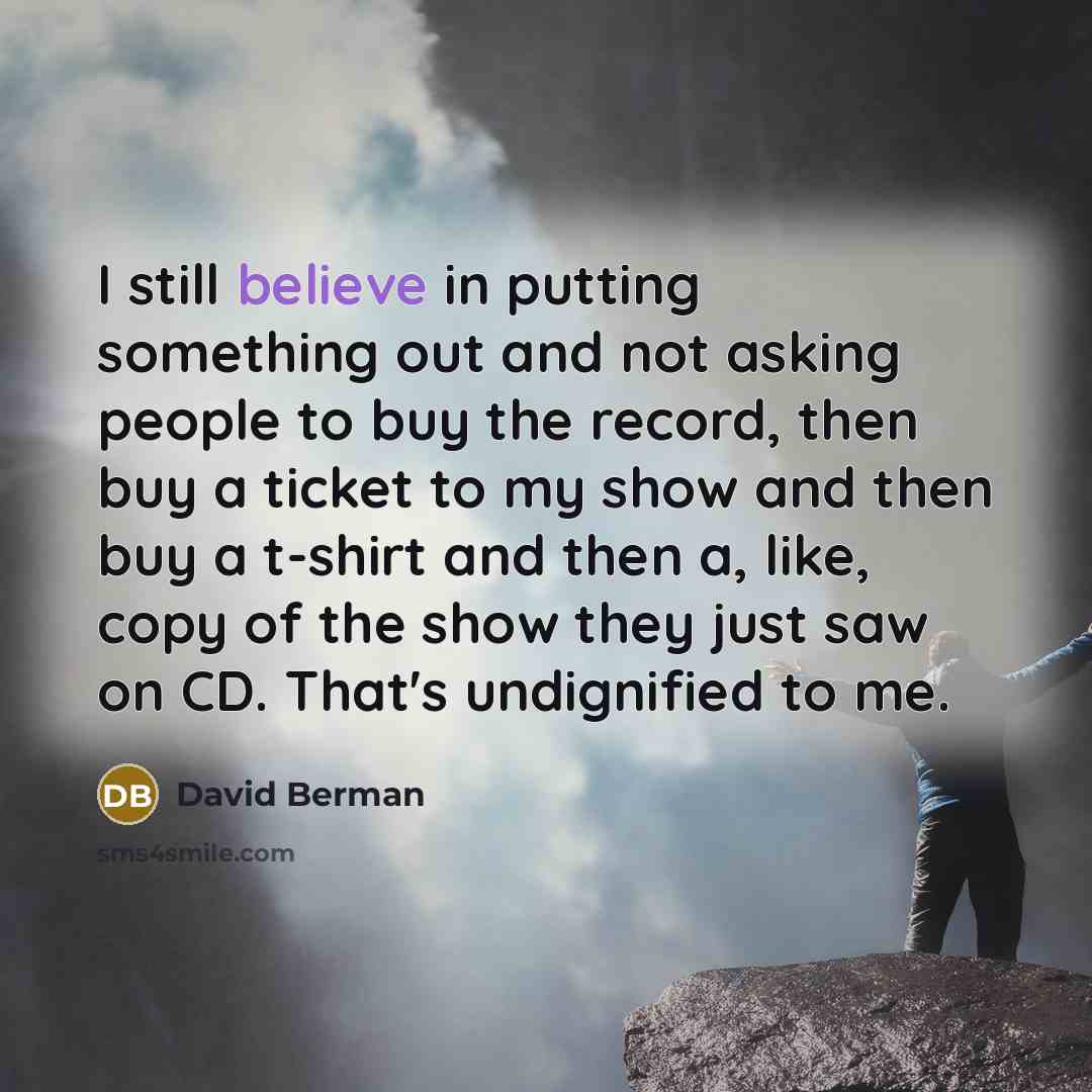 “I still believe in putting something out and not asking…” quote by David Berman