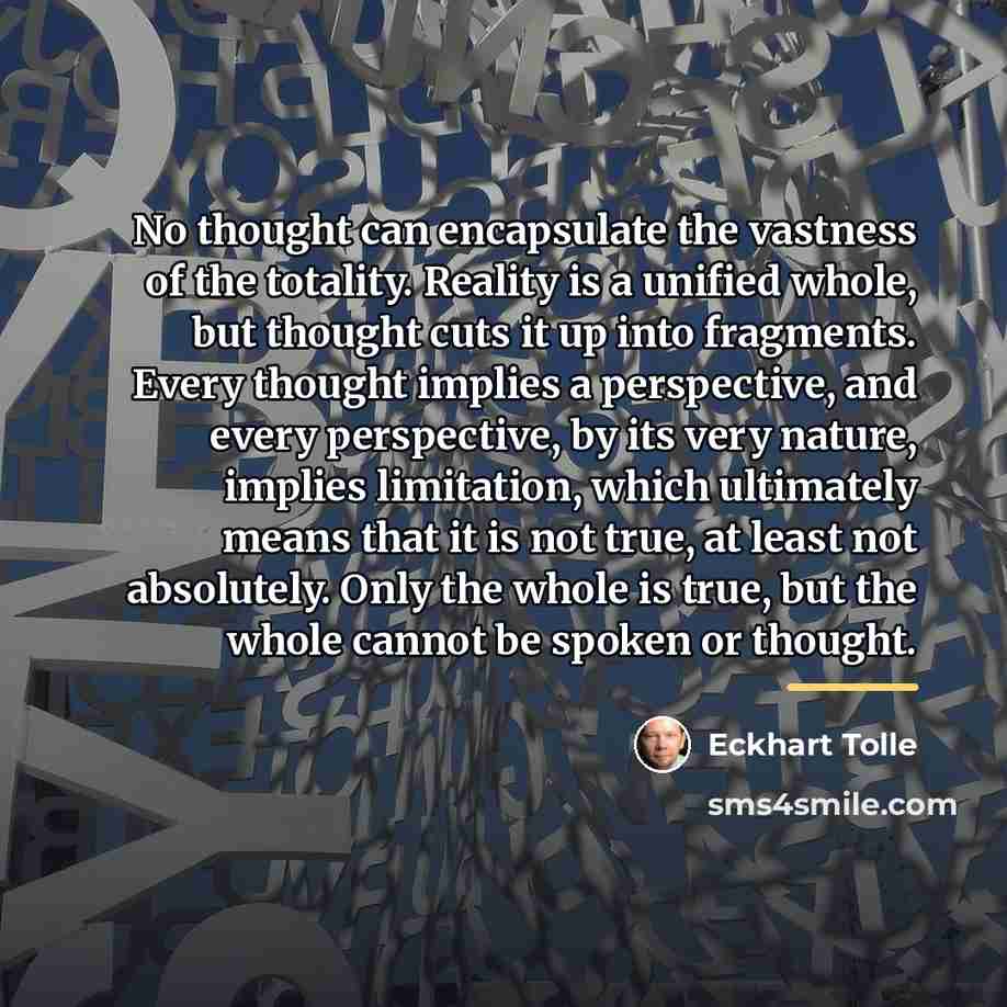 “No thought can encapsulate the vastness of the totality. Reality…” quote by Eckhart Tolle