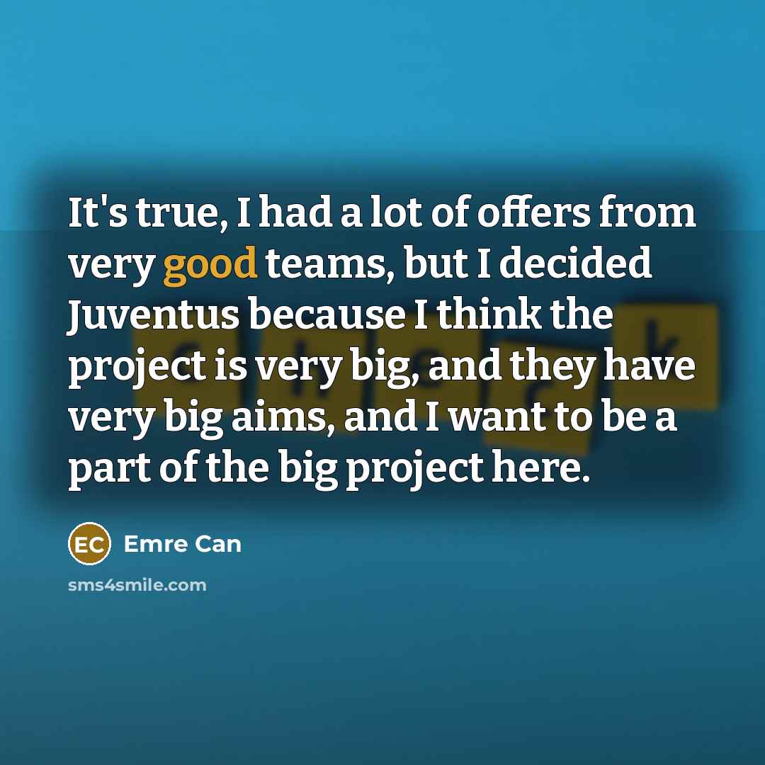 “It's true, I had a lot of offers from very…” quote by Emre Can