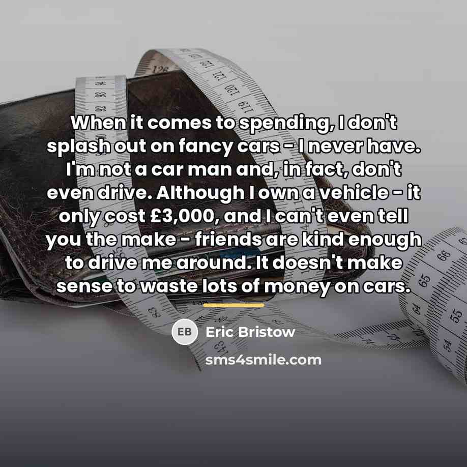 “When it comes to spending, I don't splash out on…” quote by Eric Bristow