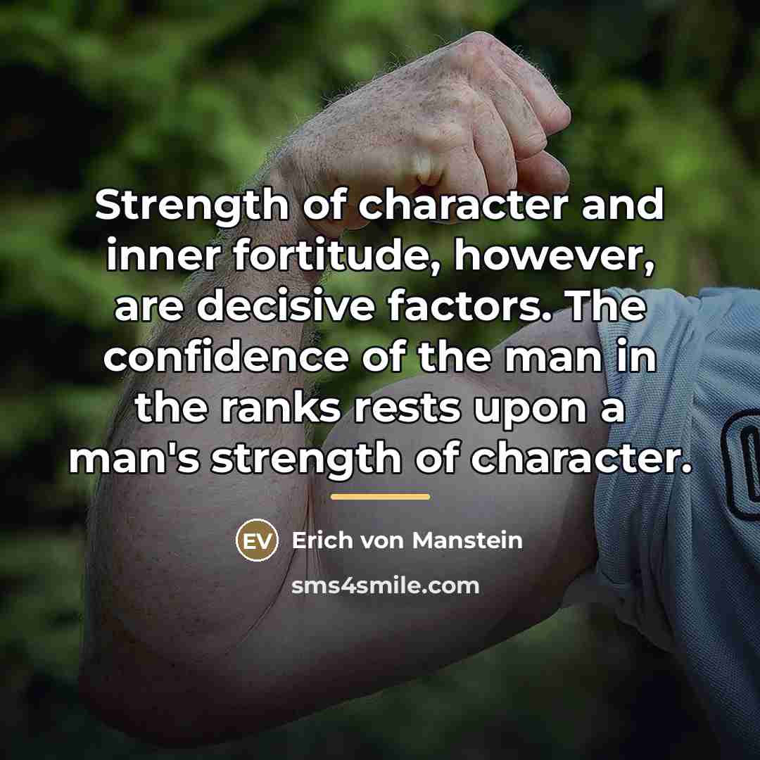 “Strength of character and inner fortitude, however, are decisive factors.…” quote by Erich von Manstein