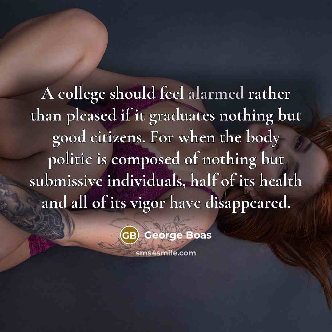 “A college should feel alarmed rather than pleased if it…” quote by George Boas