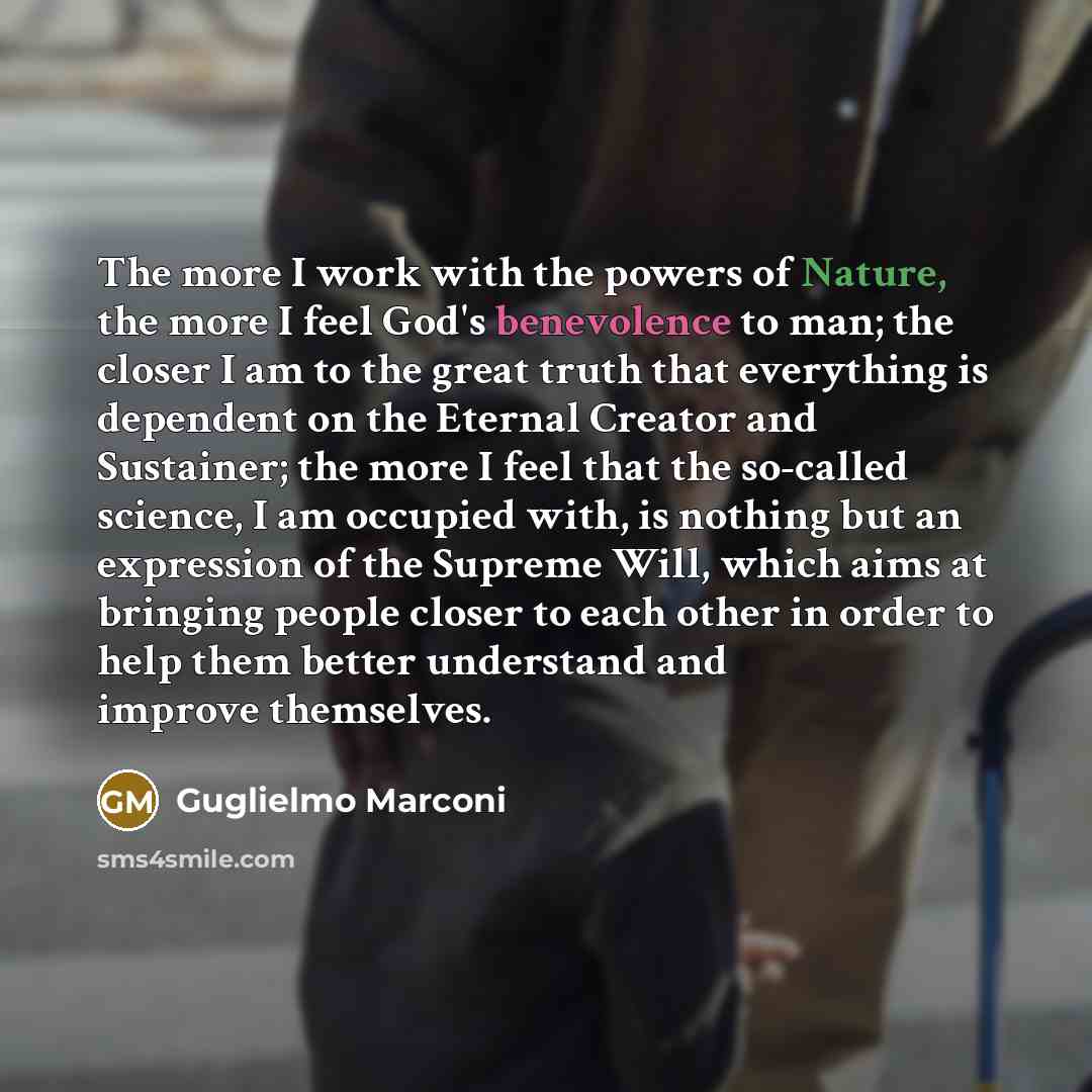 “The more I work with the powers of Nature, the…” quote by Guglielmo Marconi