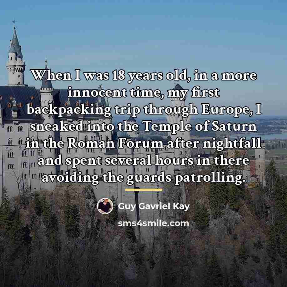 “When I was 18 years old, in a more innocent…” quote by Guy Gavriel Kay