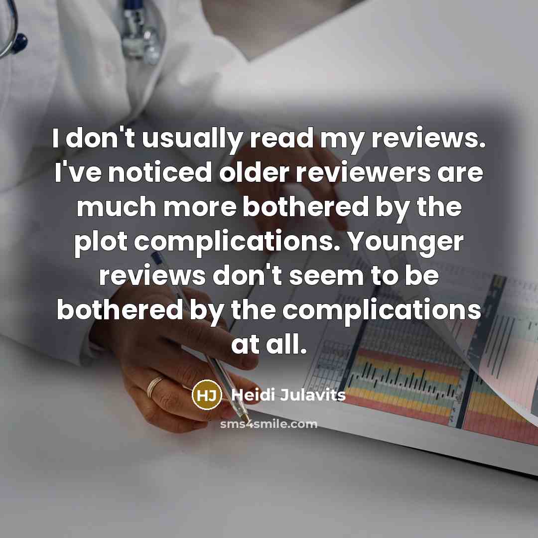 “I don't usually read my reviews. I've noticed older reviewers…” quote by Heidi Julavits