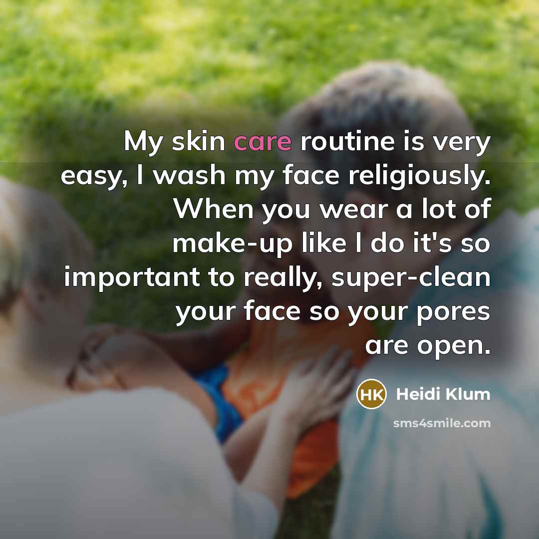 “My skin care routine is very easy, I wash my…” quote by Heidi Klum