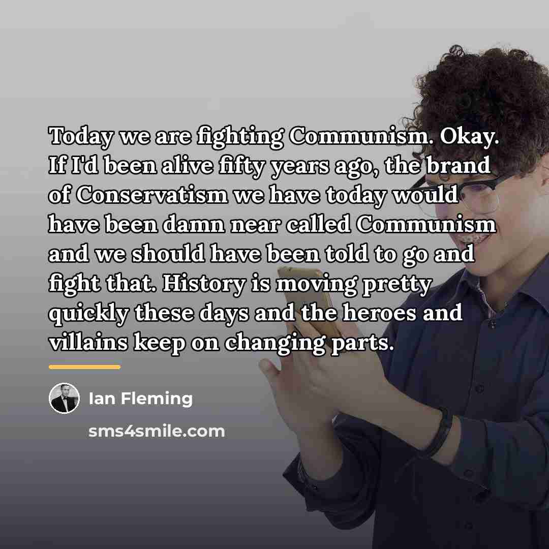 “Today we are fighting Communism. Okay. If I'd been alive…” quote by Ian Fleming