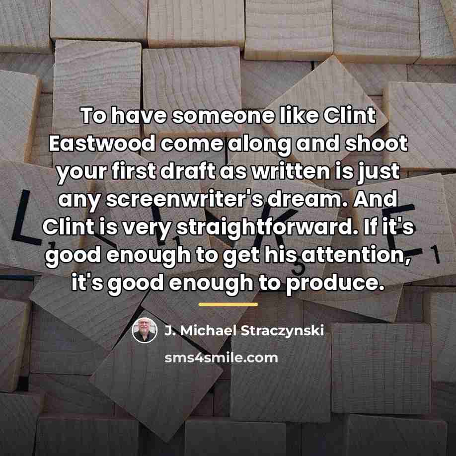“To have someone like Clint Eastwood come along and shoot…” quote by J. Michael Straczynski