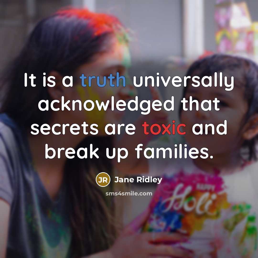 “It is a truth universally acknowledged that secrets are toxic…” quote by Jane Ridley