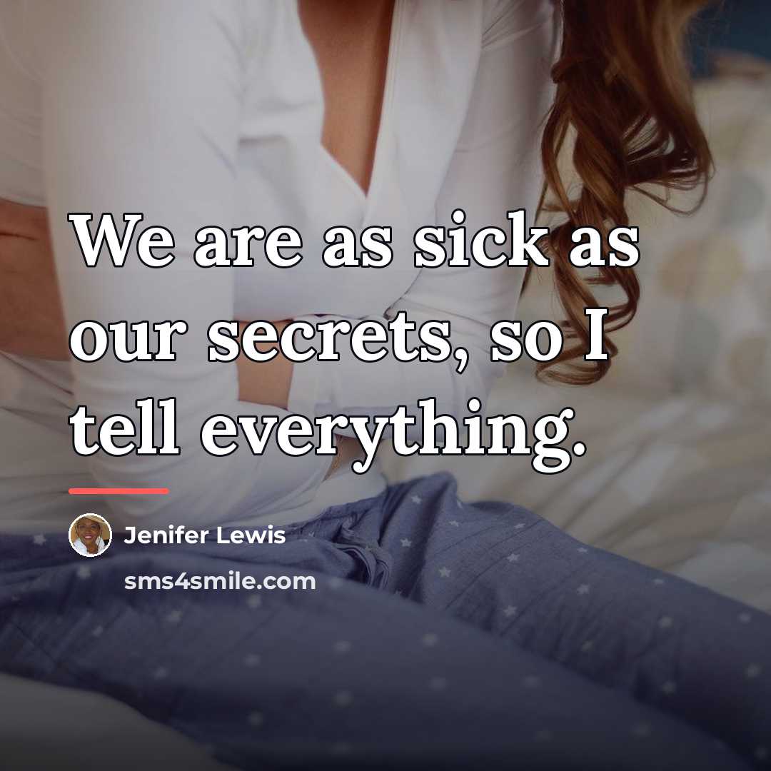 “We are as sick as our secrets, so I tell…” quote by Jenifer Lewis