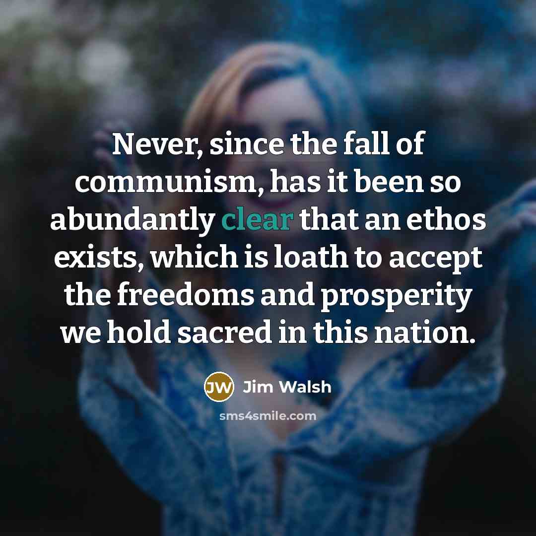“Never, since the fall of communism, has it been so…” quote by Jim Walsh
