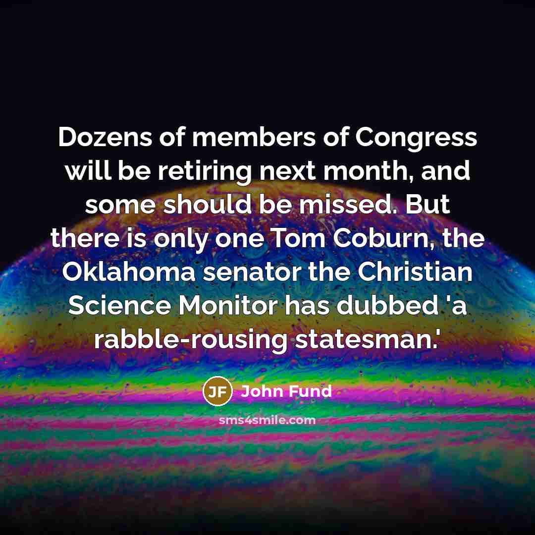“Dozens of members of Congress will be retiring next month,…” quote by John Fund