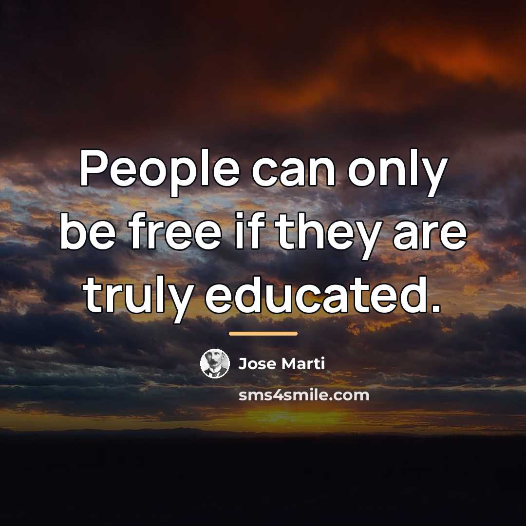 “People can only be free if they are truly educated.…” quote by Jose Marti