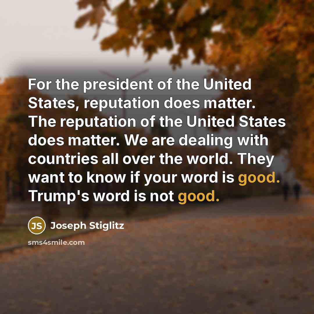“For the president of the United States, reputation does matter.…” quote by Joseph Stiglitz