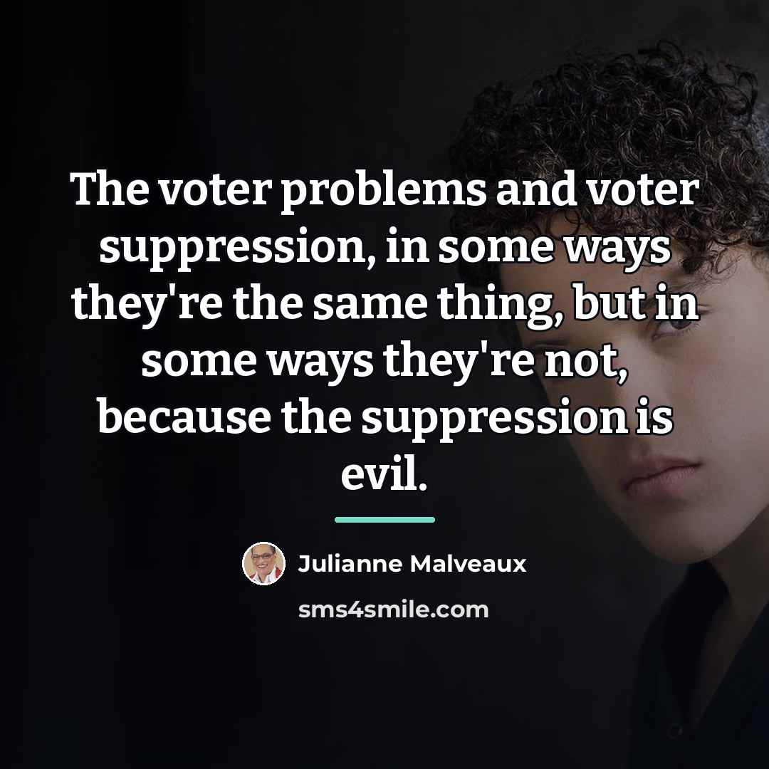 “The voter problems and voter suppression, in some ways they're…” quote by Julianne Malveaux