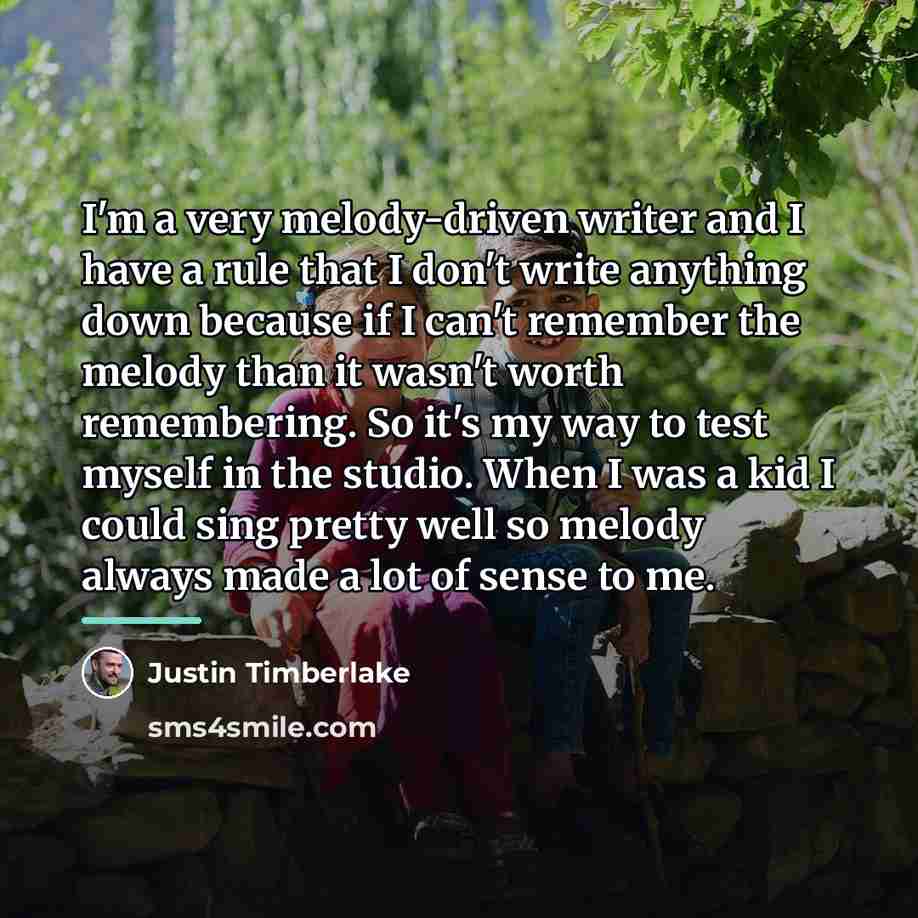 “I'm a very melody-driven writer and I have a rule…” quote by Justin Timberlake