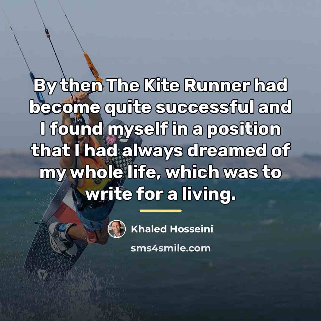 “By then The Kite Runner had become quite successful and…” quote by Khaled Hosseini