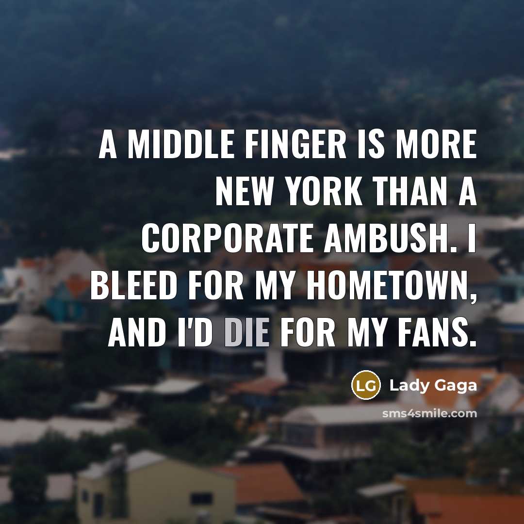 “A middle finger is more New York than a corporate…” quote by Lady Gaga