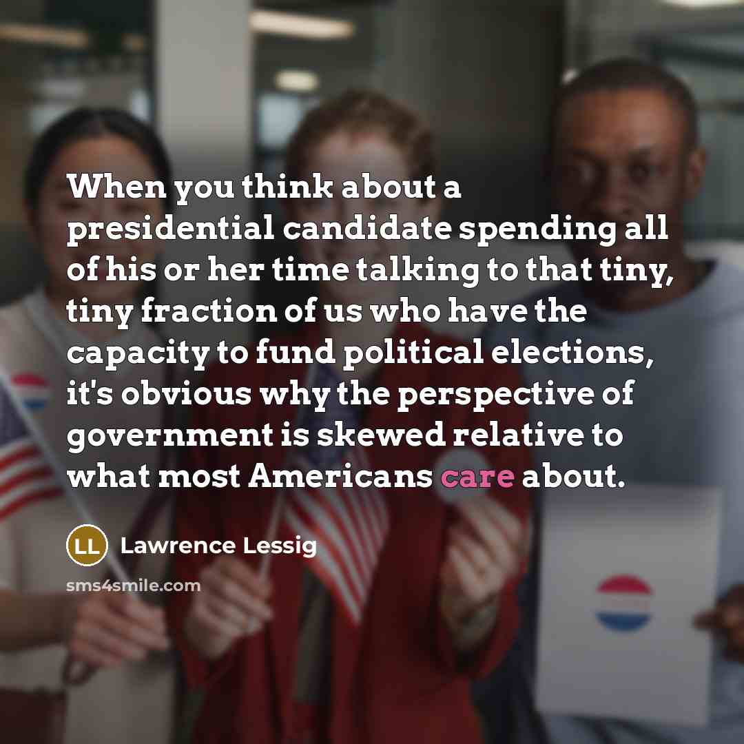 “When you think about a presidential candidate spending all of…” quote by Lawrence Lessig