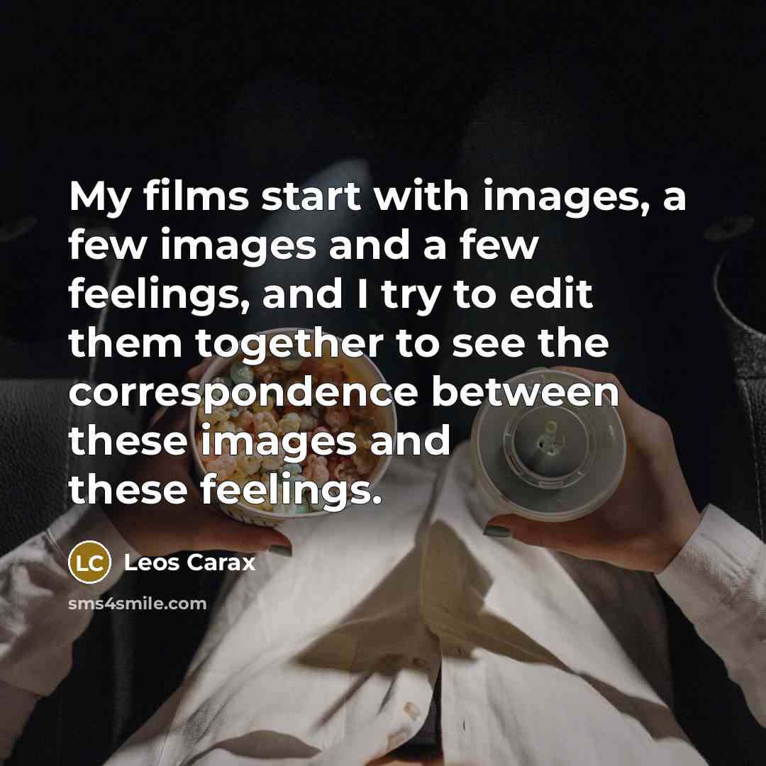 “My films start with images, a few images and a…” quote by Leos Carax