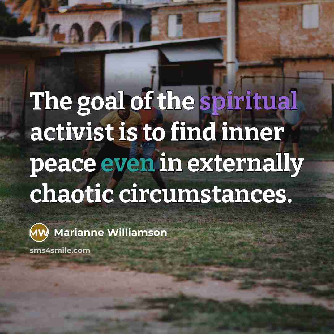 “The goal of the spiritual activist is to find inner…” quote by Marianne Williamson