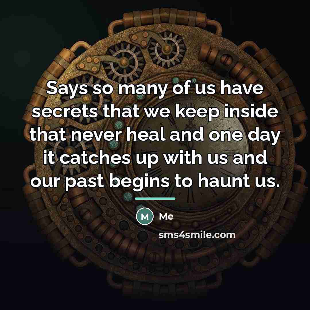 “Says so many of us have secrets that we keep…” quote by Me