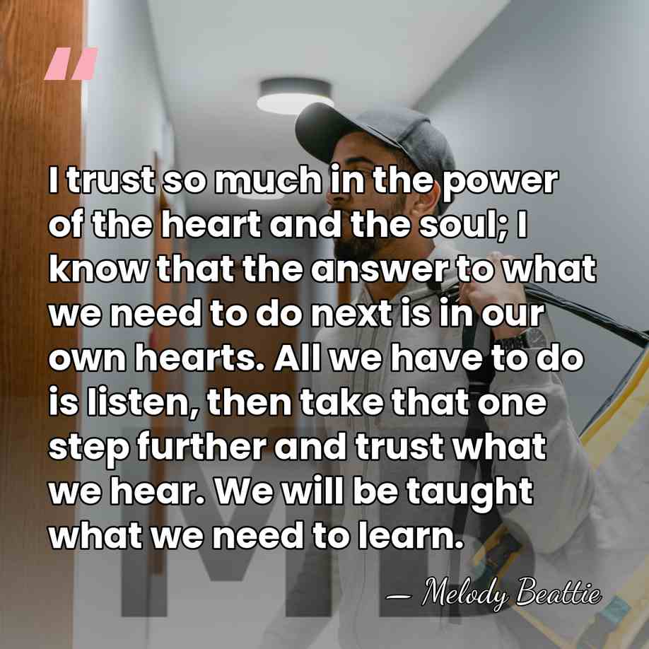 I trust so much in the power of the heart and the&hellip; - Melody Beattie