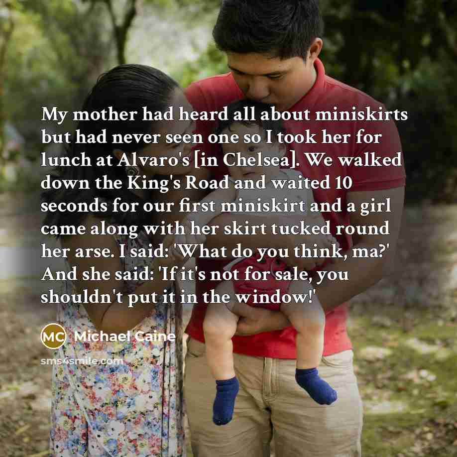 “My mother had heard all about miniskirts but had never…” quote by Michael Caine