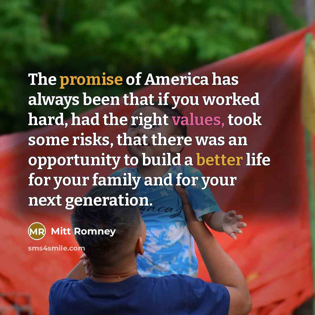 “The promise of America has always been that if you…” quote by Mitt Romney
