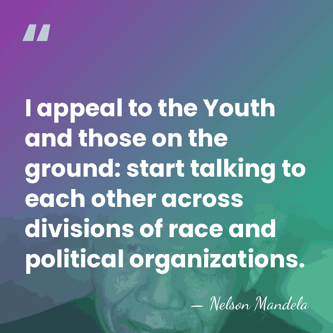 I appeal to the Youth and those on the ground: start talking&hellip; - Nelson Mandela
