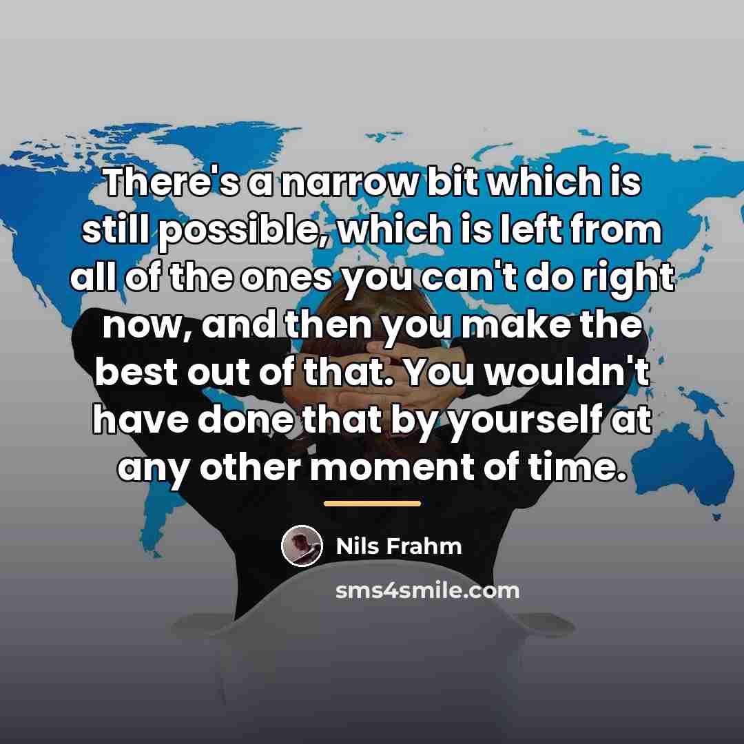 “There's a narrow bit which is still possible, which is…” quote by Nils Frahm