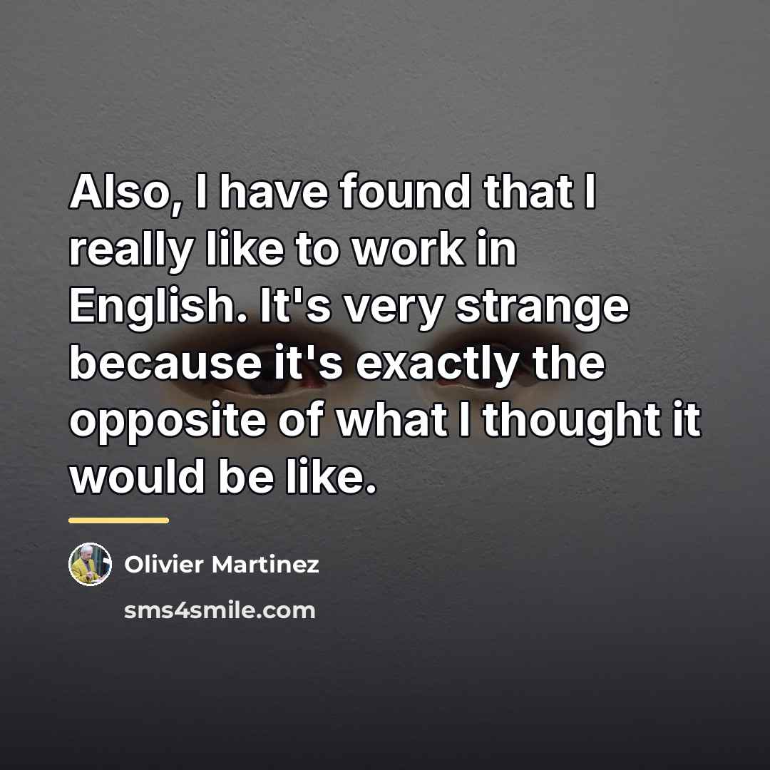 “Also, I have found that I really like to work…” quote by Olivier Martinez