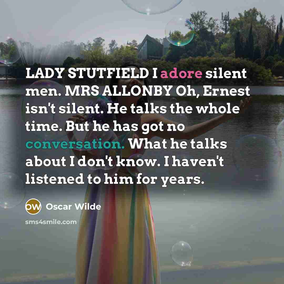 “LADY STUTFIELD I adore silent men. MRS ALLONBY Oh, Ernest…” quote by Oscar Wilde