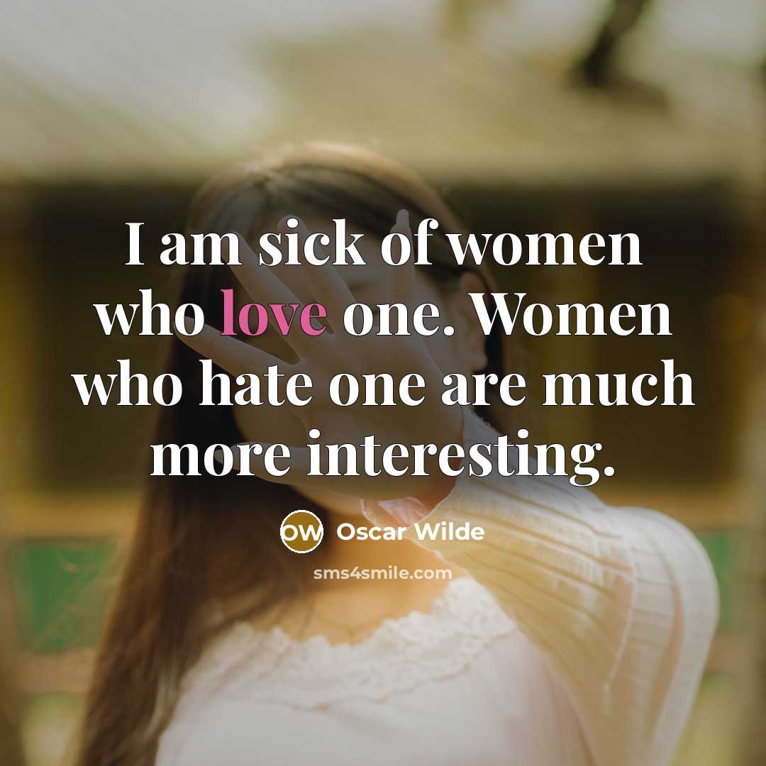 “I am sick of women who love one. Women who…” quote by Oscar Wilde