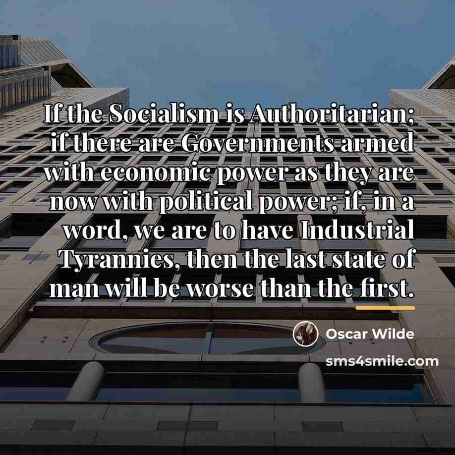 “If the Socialism is Authoritarian; if there are Governments armed…” quote by Oscar Wilde
