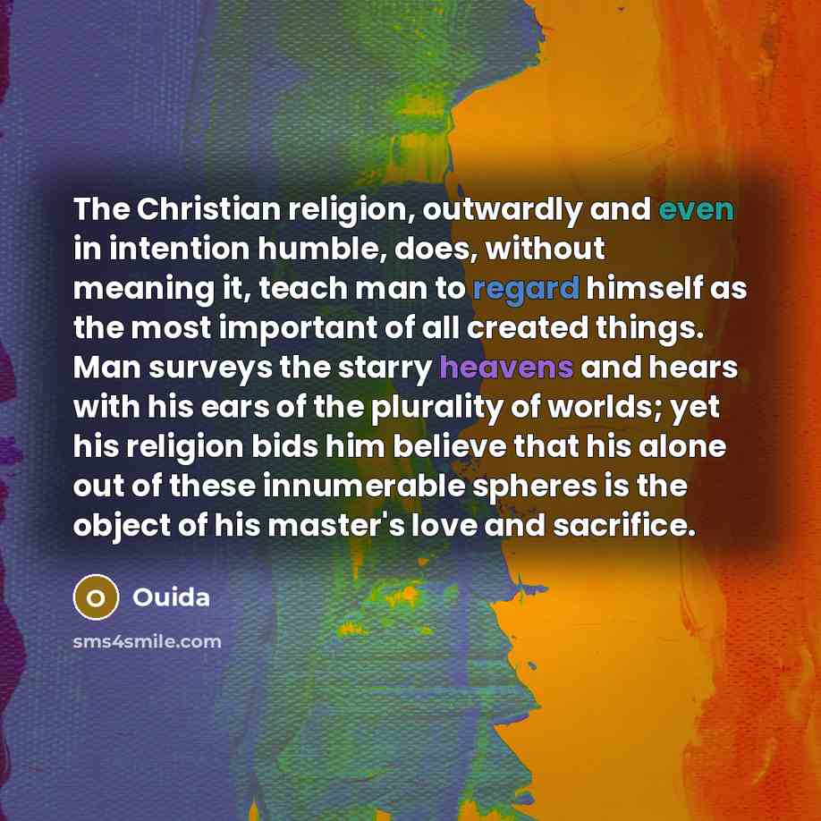 “The Christian religion, outwardly and even in intention humble, does,…” quote by Ouida