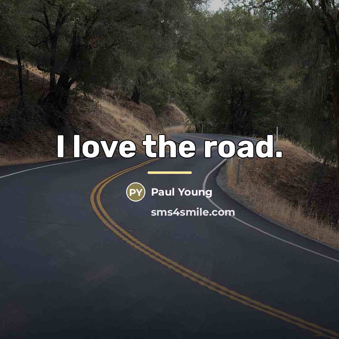 “I love the road.…” quote by Paul Young