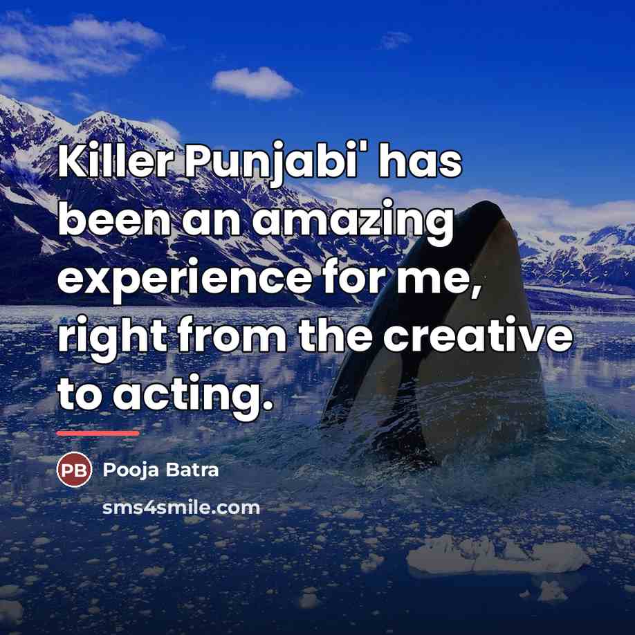 “Killer Punjabi' has been an amazing experience for me, right…” quote by Pooja Batra
