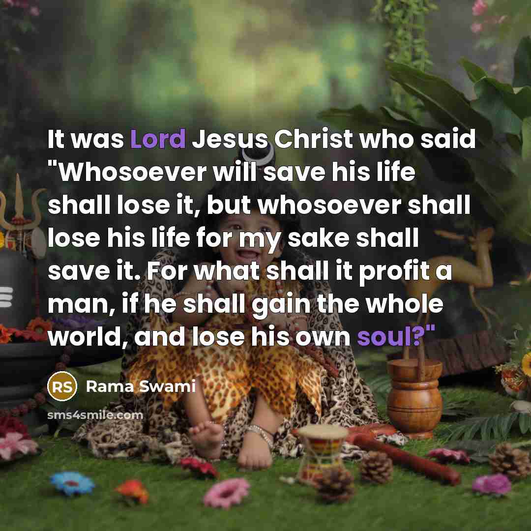 “It was Lord Jesus Christ who said "Whosoever will save…” quote by Rama Swami