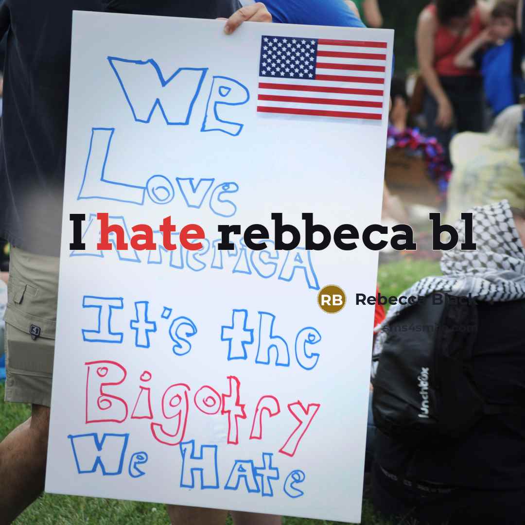 “I hate rebbeca bl” quote by Rebecca Black