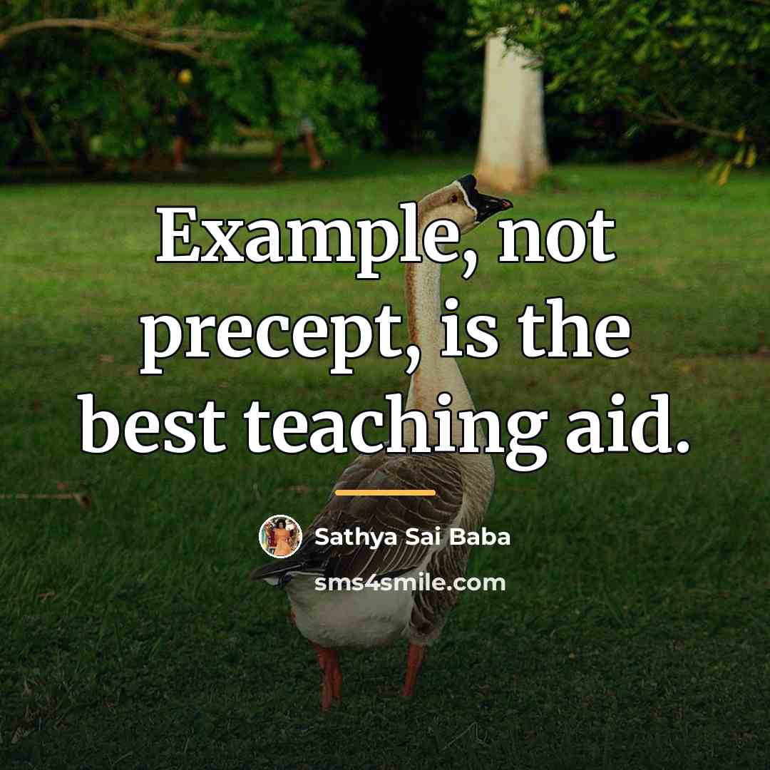 “Example, not precept, is the best teaching aid.…” quote by Sathya Sai Baba